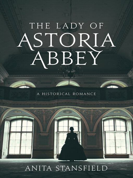 Title details for The Lady of Astoria Abbey by Anita Stansfield - Available